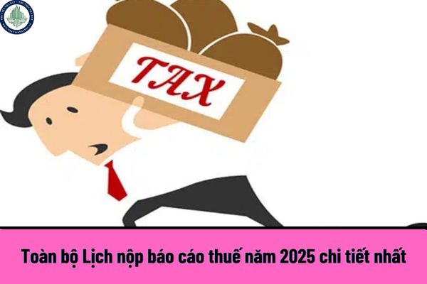 Toàn bộ Lịch nộp báo cáo thuế năm 2025 chi tiết nhất? Thời điểm tính thuế TNCN từ chuyển nhượng bất động sản là khi nào?