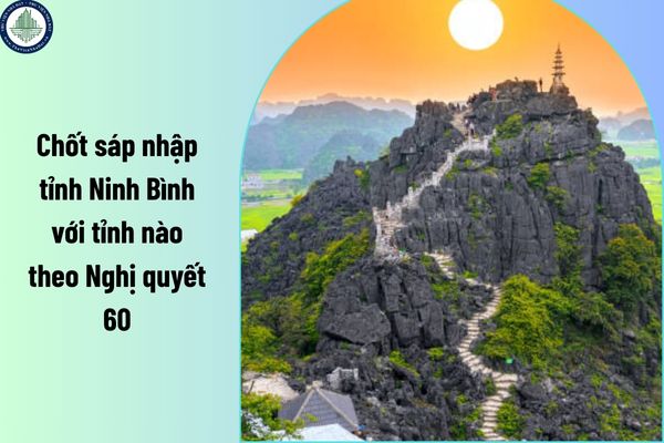 Chốt sáp nhập tỉnh Ninh Bình với tỉnh nào theo Nghị quyết 60? Sau khi sáp nhập tỉnh Ninh Bình giấy tờ đất còn giá trị sử dụng không? 