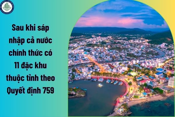Sau khi sáp nhập cả nước chính thức có 11 đặc khu thuộc tỉnh theo Quyết định 759? Thành lập các đặc khu tác động đến thị trường bán nhà đất tại Kiên Giang?