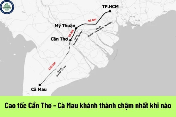 Cao tốc Cần Thơ - Cà Mau khánh thành chậm nhất khi nào? Nguyên tắc bồi thường, hỗ trợ, tái định cư khi Nhà nước thu hồi đất triển khai dự án cao tốc Cần Thơ - Cà Mau?