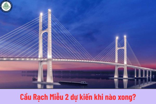 Cầu Rạch Miễu 2 dự kiến khi nào xong? Cầu Rạch Miễu 2 dài bao nhiêu km?