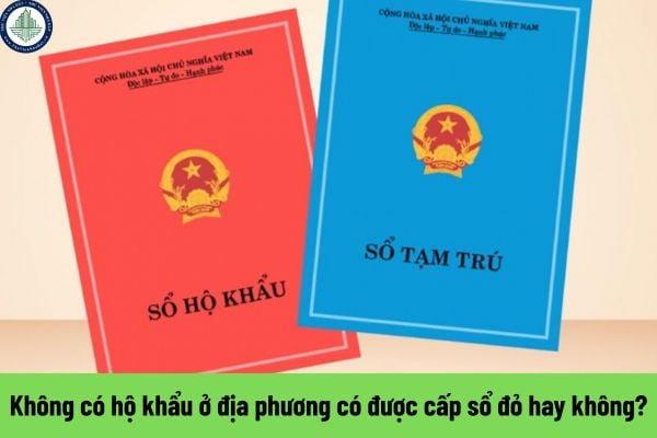 Không có hộ khẩu ở địa phương có được cấp sổ đỏ hay không? Hồ sơ xin cấp Sổ đỏ khi không có hộ khẩu tại địa phương cụ thể ra sao?