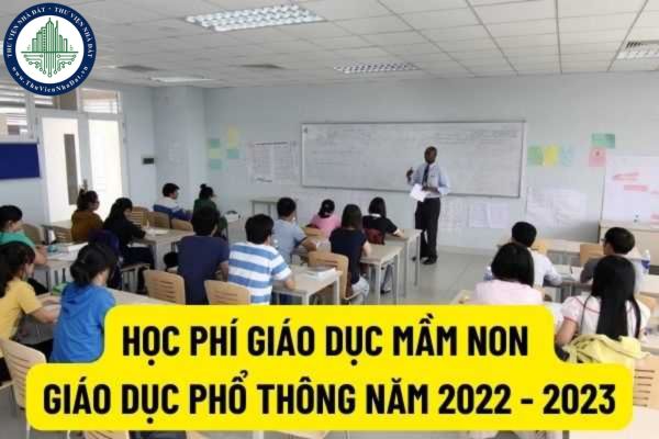 Học phí của cơ sở giáo dục mầm non, giáo dục phổ thông từ năm học 2022 - 2023 theo Nghị định 81/2021/NĐ-CP là bao nhiêu?
