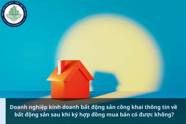 Doanh nghiệp kinh doanh bất động sản công khai thông tin về bất động sản sau khi ký hợp đồng mua bán có được không? (Ảnh từ Internet)