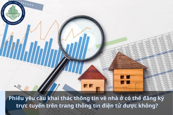 Phiếu yêu cầu khai thác thông tin về nhà ở có thể đăng ký trực tuyến trên trang thông tin điện tử được không? (Ảnh từ Internet)