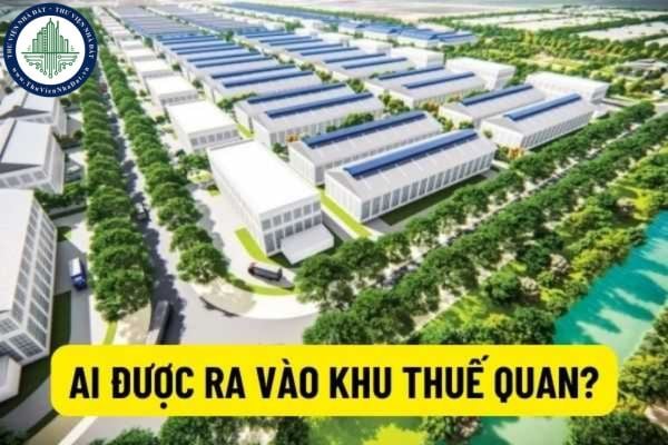 Ai là người được ra vào doanh nghiệp chế xuất? Việc trao đổi hàng hóa giữa khu doanh nghiệp chế xuất và bên ngoài ở Việt Nam là nhập khẩu, xuất khẩu?