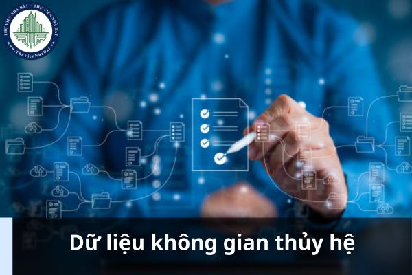 Dữ liệu không gian thủy hệ có trong nội dung của dữ liệu không gian đất đai nền bao gồm những gì? (Ảnh từ Internet)