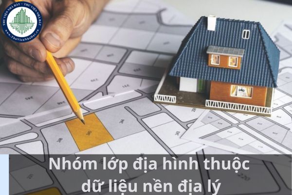 Đối với các nhóm dữ liệu nền địa lý trong bản đồ hiện trạng sử dụng đất thì nhóm lớp địa hình bao gồm những gì? (Ảnh từ Internet)