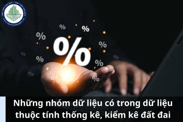 Những nhóm dữ liệu có trong dữ liệu thuộc tính thống kê, kiểm kê đất đai là những nhóm nào? (Ảnh từ Internet)