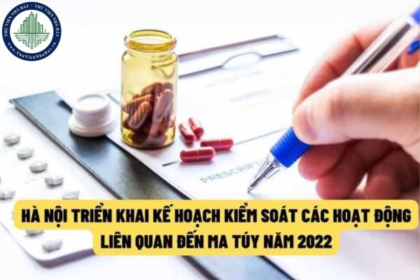 Hà Nội: Triển khai Kế hoạch phối hợp kiểm soát các hoạt động hợp pháp liên quan đến ma túy năm 2022?