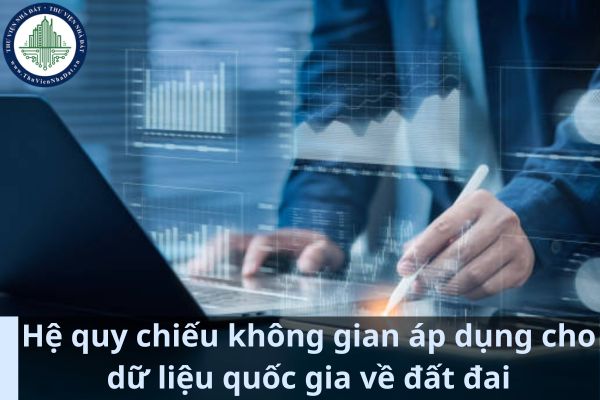 Hệ quy chiếu không gian áp dụng cho dữ liệu quốc gia về đất đai được quy định như thế nào? (Ảnh từ Internet)