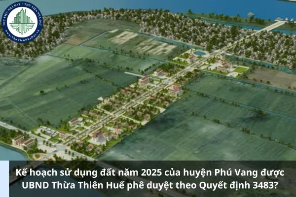 Kế hoạch sử dụng đất năm 2025 của huyện Phú Vang được UBND Thừa Thiên Huế phê duyệt theo Quyết định 3483? (Ảnh từ Internet)