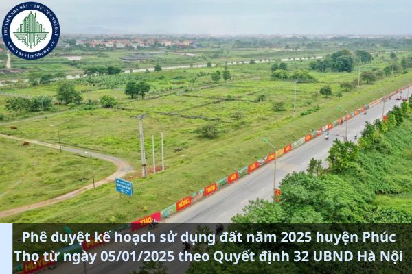 Phê duyệt kế hoạch sử dụng đất năm 2025 huyện Phúc Thọ từ ngày 05/01/2025 theo Quyết định 32 UBND Hà Nội (Ảnh từ Internet)