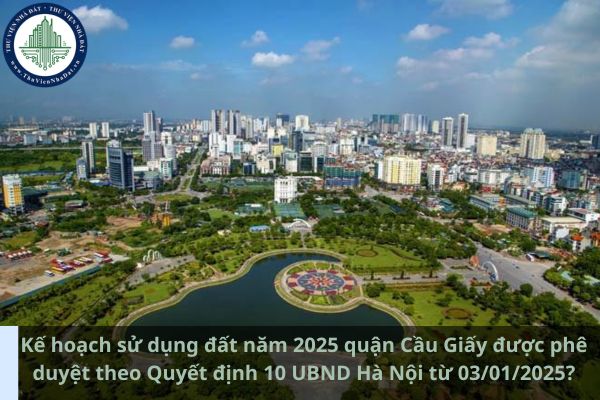 Kế hoạch sử dụng đất năm 2025 quận Cầu Giấy được phê duyệt theo Quyết định 10 UBND Hà Nội từ 03/01/2025? (Ảnh từ Internet)