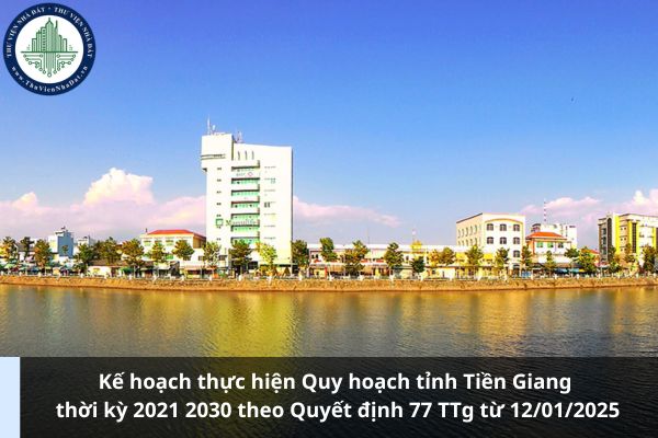 Kế hoạch thực hiện Quy hoạch tỉnh Tiền Giang thời kỳ 2021 2030 theo Quyết định 77 TTg từ 12/01/2025 (Ảnh từ Internet)