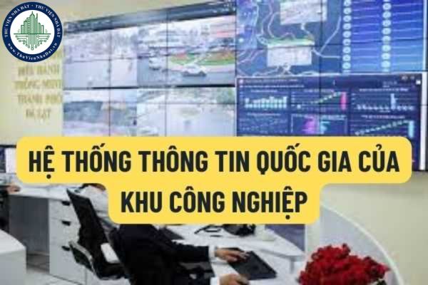 Khu công nghiệp khu kinh tế có hệ thống thông tin quốc gia không? Nội dung của cơ sở thông tin dữ liệu bao gồm những gì?