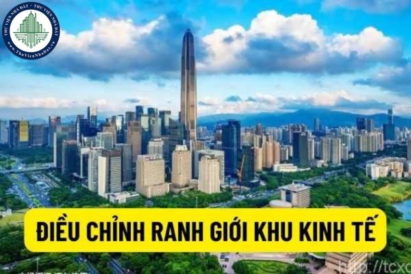 Tăng/giảm diện tích có được điều chỉnh ranh giới của khu kinh tế không? Thẩm quyền quyết định điều chỉnh ranh giới của khu kinh tế?