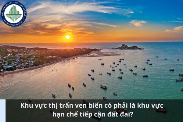 Khu vực thị trấn ven biển có phải là khu vực hạn chế tiếp cận đất đai? (Ảnh từ Internet)