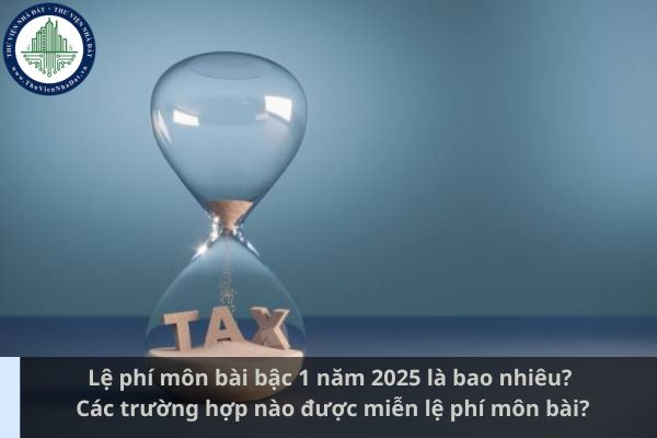 Lệ phí môn bài bậc 1 năm 2025 là bao nhiêu? Các trường hợp nào được miễn lệ phí môn bài? (Ảnh từ Internet)