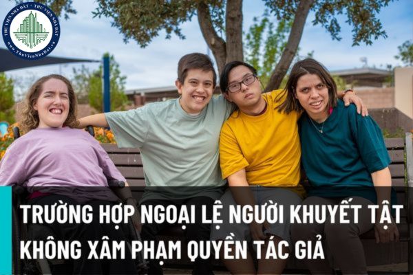 Luật sở hữu trí tuệ sửa đổi năm 2022 bổ sung trường hợp ngoại lệ không xâm phạm quyền tác giả dành cho người khuyết tật?