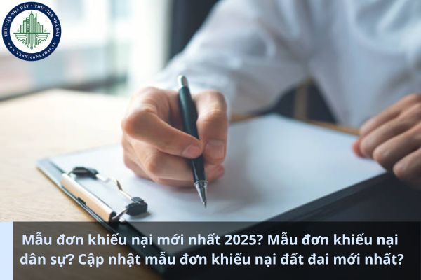 Mẫu đơn khiếu nại mới nhất 2025? Mẫu đơn khiếu nại dân sự? Cập nhật mẫu đơn khiếu nại đất đai mới nhất? (Ảnh từ Internet)