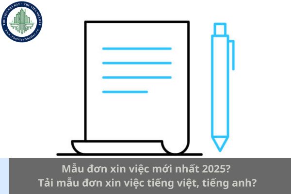 Mẫu đơn xin việc mới nhất 2025? Tải mẫu đơn xin việc tiếng việt, tiếng anh? (Ảnh từ Internet)