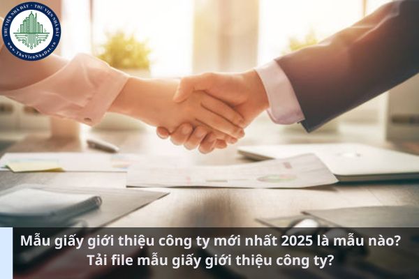 Mẫu giấy giới thiệu công ty mới nhất 2025 là mẫu nào? Tải file mẫu giấy giới thiệu công ty? (Ảnh từ Internet)