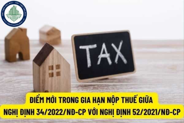 Cục thuế Hà Nội: Một số điểm mới trong chính sách gia hạn nộp thuế giữa Nghị định 34/2022/NĐ-CP và Nghị định 52/2021/NĐ-CP người nộp thuế cần phải biết?