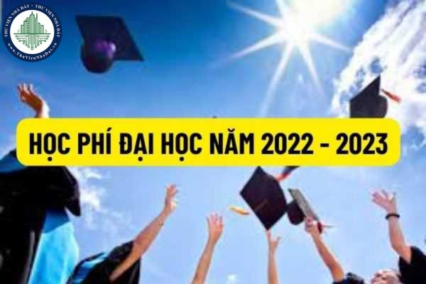 Quy định về học phí Đại học từ năm 2022 - 2023 là bao nhiêu? Học phí theo tín chỉ được tính như thế nào? 