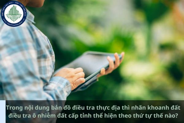 Trong nội dung bản đồ điều tra thực địa thì nhãn khoanh đất điều tra ô nhiễm đất cấp tỉnh thể hiện theo thứ tự thế nào? (Ảnh từ Internet)