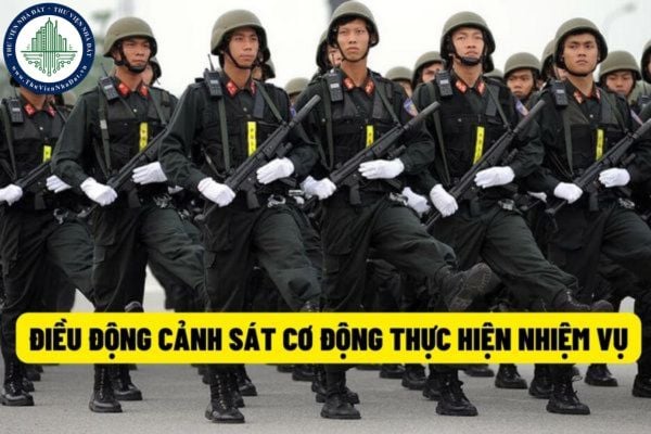 Những trường hợp nào sẽ được điều động cảnh sát cơ động thực hiện nhiệm vụ? Thẩm quyền điều động Cảnh sát cơ động thực hiện nhiệm vụ được quy định như thế nào?