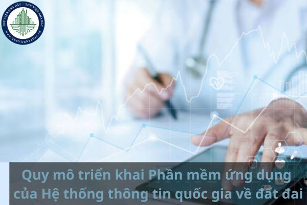 Phần mềm ứng dụng của Hệ thống thông tin quốc gia về đất đai có yêu cầu gì về quy mô triển khai? (Ảnh từ Internet)