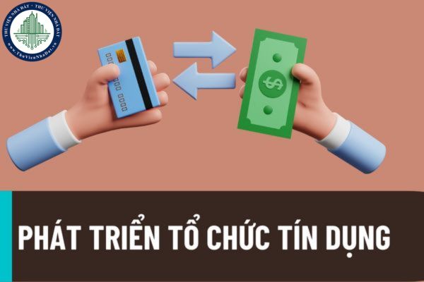 Phát triển tổ chức tín dụng trong hoạt động ngân hàng phấn đấu đạt trình độ phát triển của nhóm 4 nước dẫn đầu khu vực ASEAN?