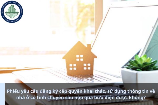 Phiếu yêu cầu đăng ký cấp quyền khai thác, sử dụng thông tin về nhà ở có tính chuyên sâu nộp qua bưu điện được không? (Ảnh từ Internet)