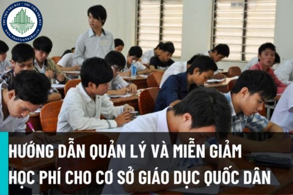 Hướng dẫn chính sách quản lý học phí đối với cơ sở giáo dục quốc dân và chính sách miễn, giảm học phí, hỗ trợ chi phí học tập?