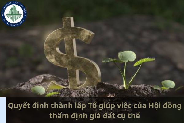 Ai có thẩm quyền quyết định thành lập Tổ giúp việc của Hội đồng thẩm định giá đất cụ thể? (Ảnh từ Internet)