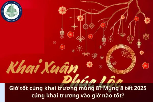 Giờ tốt cúng khai trương mùng 8? Mùng 8 tết 2025 cúng khai trương vào giờ nào tốt? (Ảnh từ Internet)