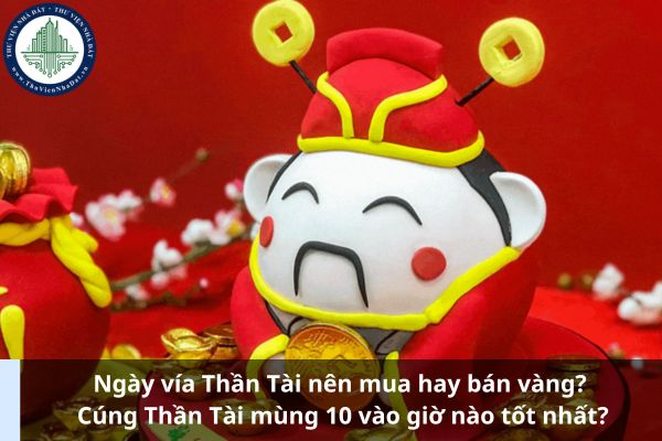 Ngày vía Thần Tài nên mua hay bán vàng? Cúng Thần Tài mùng 10 vào giờ nào tốt nhất? (Ảnh từ Internet)