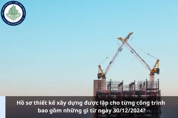 Hồ sơ thiết kế xây dựng được lập cho từng công trình bao gồm những gì từ ngày 30/12/2024? (Ảnh từ Internet)