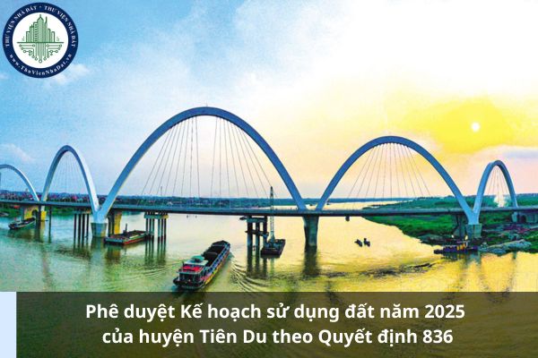 Phê duyệt Kế hoạch sử dụng đất năm 2025 của huyện Tiên Du theo Quyết định 836? (Ảnh từ Internet)