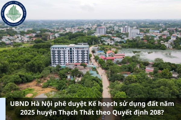 UBND Hà Nội phê duyệt Kế hoạch sử dụng đất năm 2025 huyện Thạch Thất theo Quyết định 208? (Ảnh từ Internet)