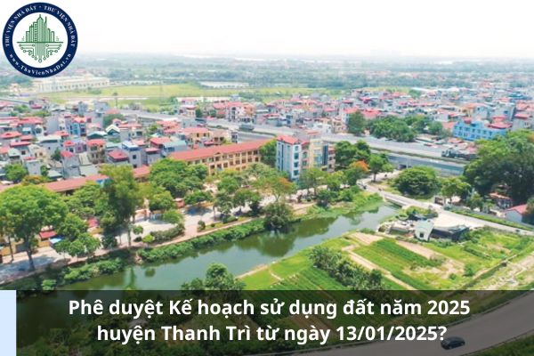 Phê duyệt Kế hoạch sử dụng đất năm 2025 huyện Thanh Trì từ ngày 13/01/2025? (Ảnh từ Internet)