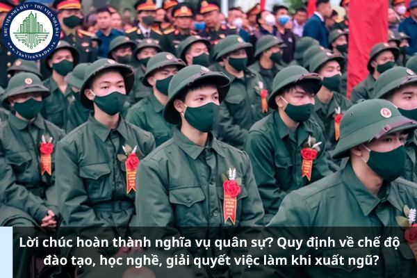 Lời chúc hoàn thành nghĩa vụ quân sự? Quy định về chế độ đào tạo, học nghề, giải quyết việc làm khi xuất ngũ? (Ảnh từ Internet)