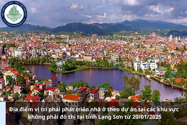 Địa điểm vị trí phải phát triển nhà ở theo dự án tại các khu vực không phải đô thị tại tỉnh Lạng Sơn từ 20/01/2025 (Ảnh từ Internet)