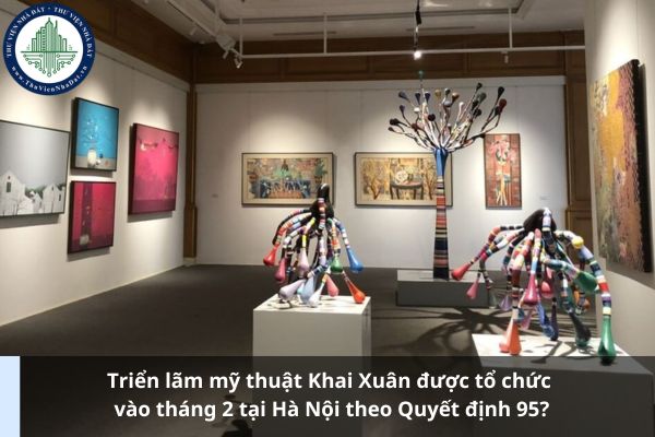 Triển lãm mỹ thuật Khai Xuân được tổ chức vào tháng 2 tại Hà Nội theo Quyết định 95? (Ảnh từ Internet)