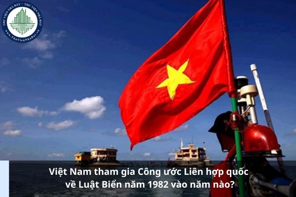 Việt Nam tham gia Công ước Liên hợp quốc về Luật Biển năm 1982 vào năm nào? (Ảnh từ Internet)