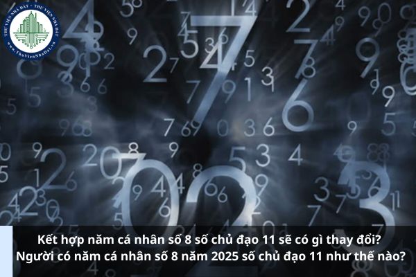 Kết hợp năm cá nhân số 8 số chủ đạo 11 sẽ có gì thay đổi? Người có năm cá nhân số 8 năm 2025 số chủ đạo 11 như thế nào? (Ảnh từ Internet)