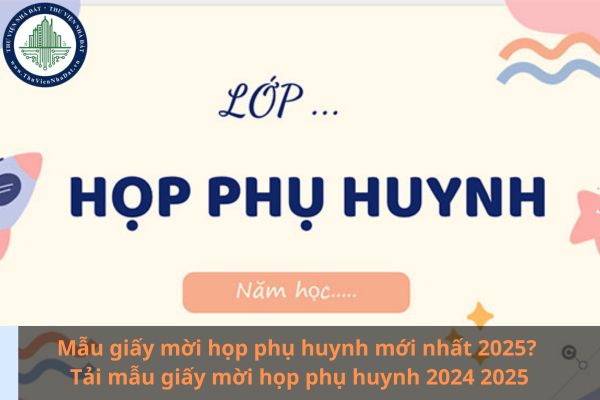 Mẫu giấy mời họp phụ huynh mới nhất 2025? Tải mẫu giấy mời họp phụ huynh 2024 2025 (Ảnh từ Internet)