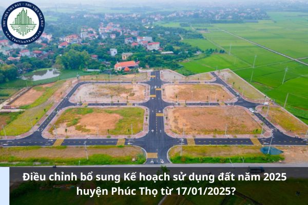 Điều chỉnh bổ sung Kế hoạch sử dụng đất năm 2025 huyện Phúc Thọ từ 17/01/2025? (Ảnh từ Internet)