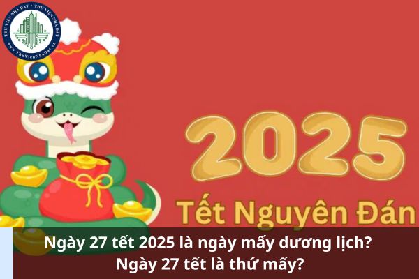 Ngày 27 tết 2025 là ngày mấy dương lịch? Ngày 27 tết là thứ mấy? (Ảnh từ Internet)